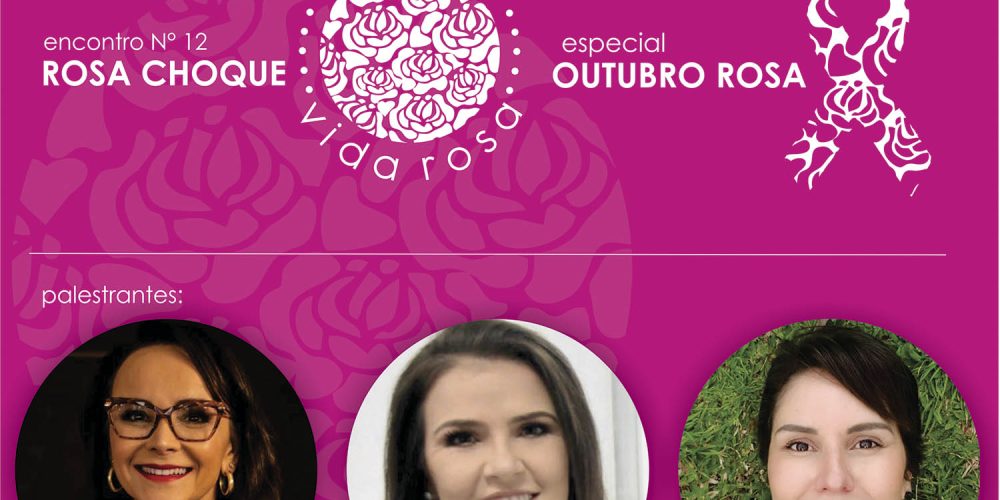 Rosa choque | Provoque | encontro 12 | Prevenção | Diagnóstico | Tratamento | Superação