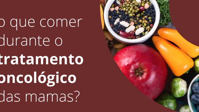 O que comer durante o tratamento oncológico das mamas?