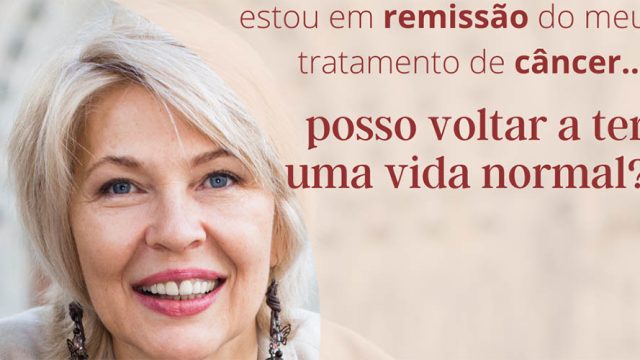 Estou em remissão do meu tratamento de câncer! Posso voltar a ter uma vida novamente normal?