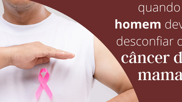 Quando o homem deve suspeitar que está com câncer de mama?