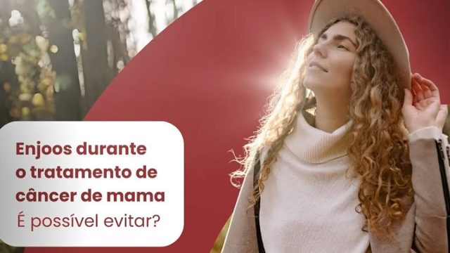 Enjoos durante o tratamento de câncer de mama, é possivel evitar?