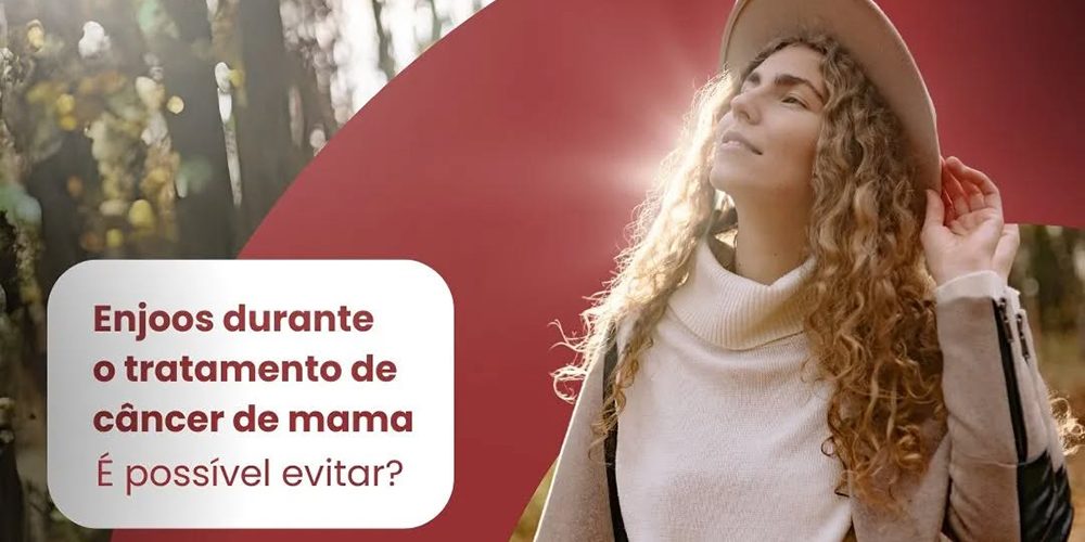 Enjoos durante o tratamento de câncer de mama, é possivel evitar?