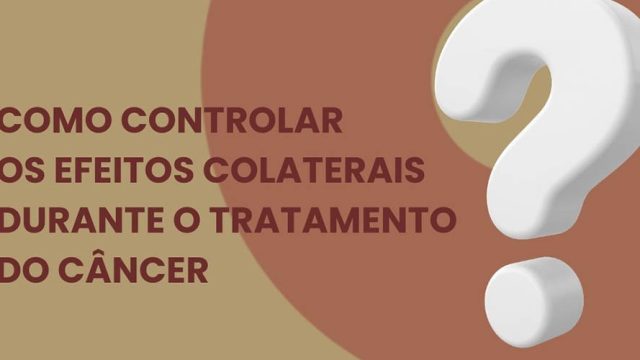 Como controlar os efeitos colaterais durante o tratamento do câncer?