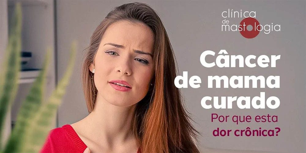 Câncer de mama curado &#8211; Por que esta dor crônica?