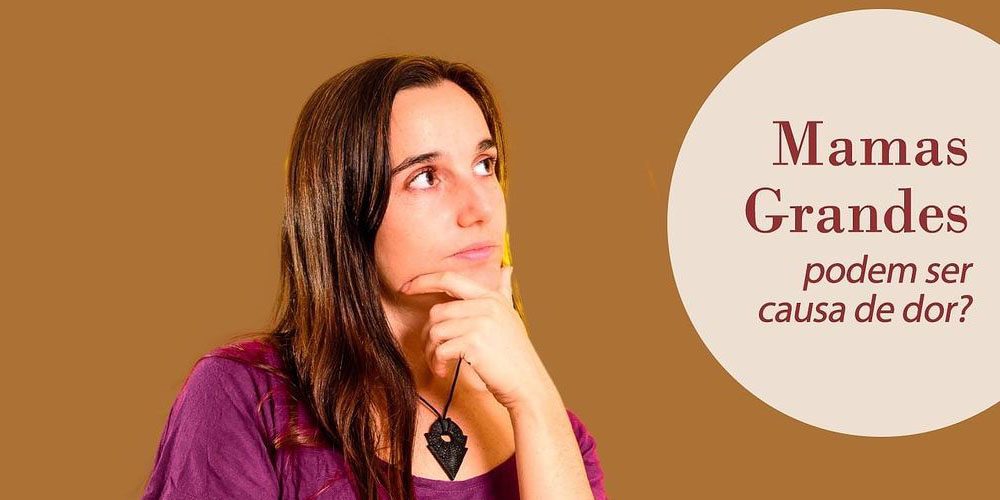 Mamas grandes podem ser causa de dor?