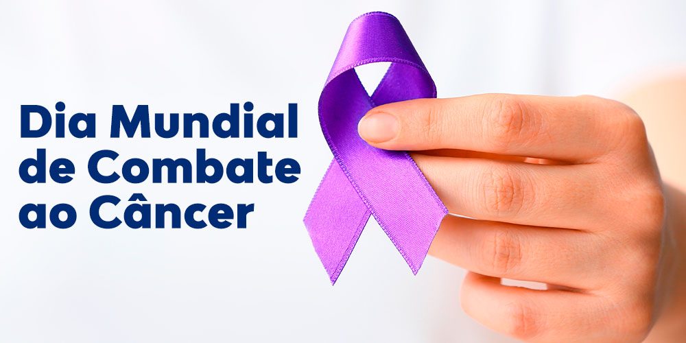 Dia Mundial de Combate ao Câncer