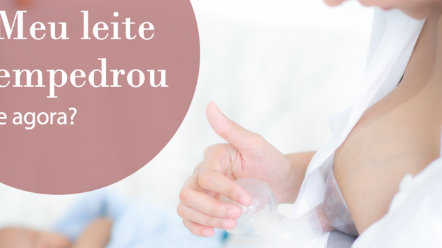 Meu leite empedrou, e agora?