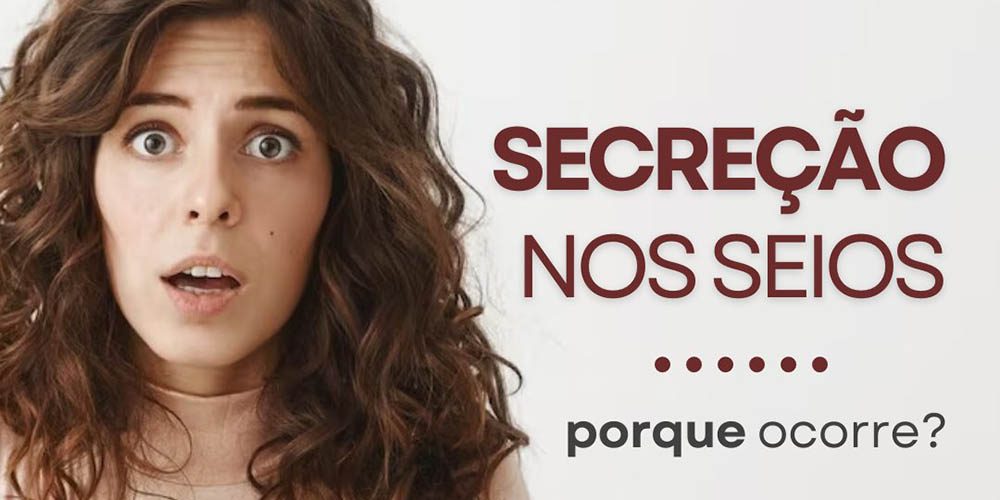 Secreção nos Seios | Porque ocorre?